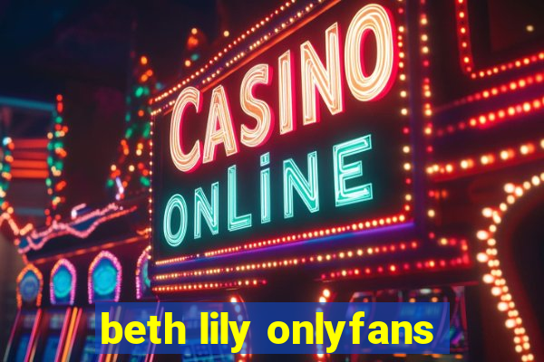 beth lily onlyfans